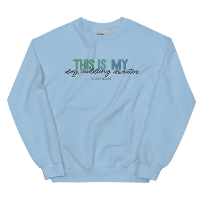 Sweatshirt - This is My Dog Cuddling Sweater