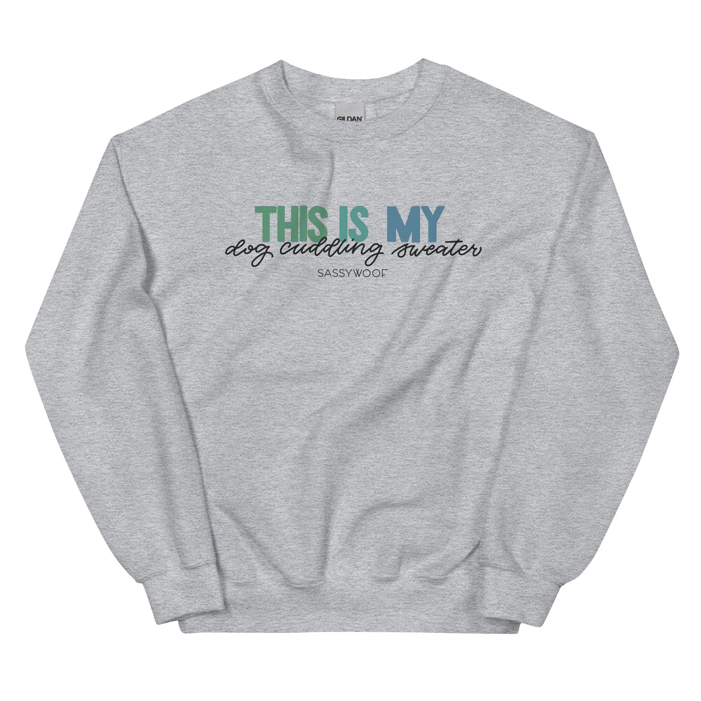 Sweatshirt - This is My Dog Cuddling Sweater