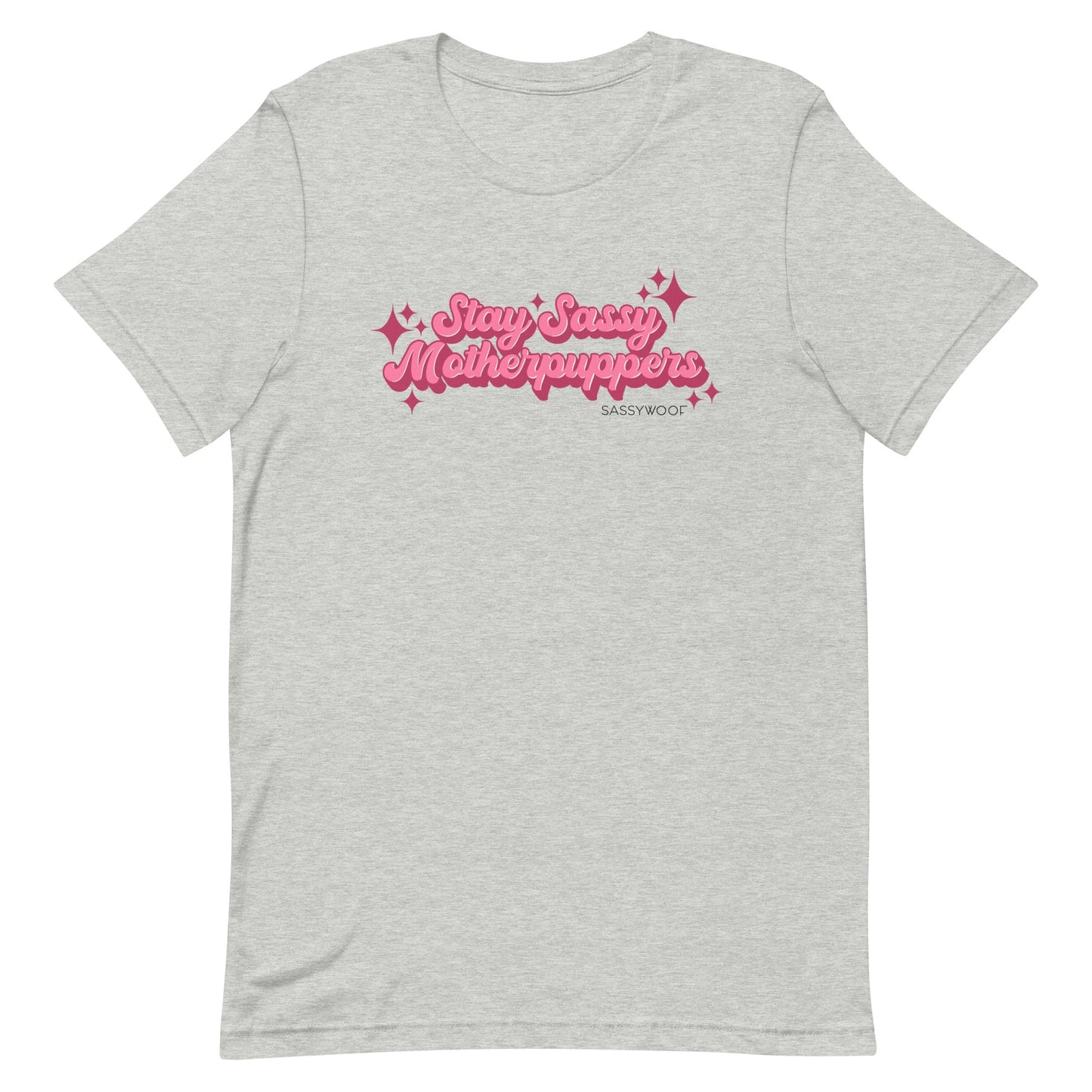Stay Sassy Motherpuppers Tee